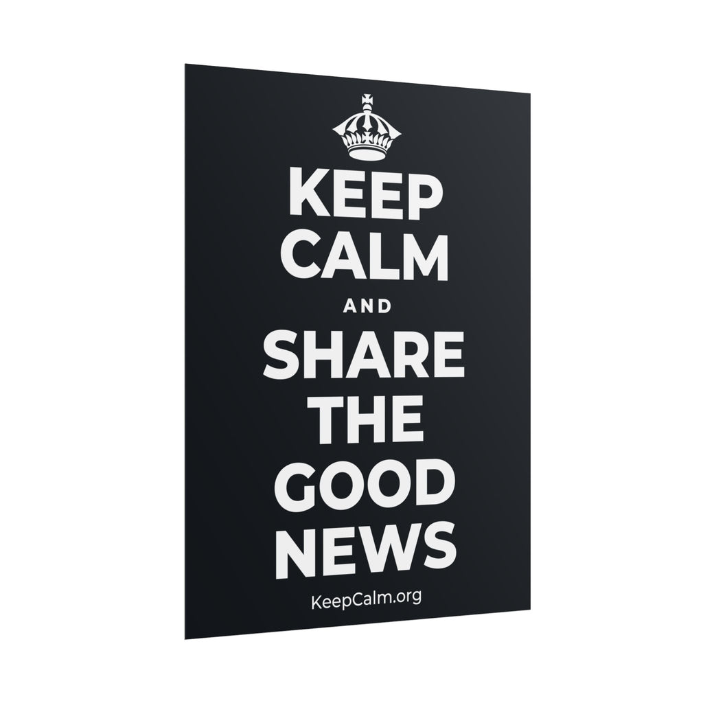 KEEP CALM AND SHARE THE GOOD NEWS Poster (Dark)
