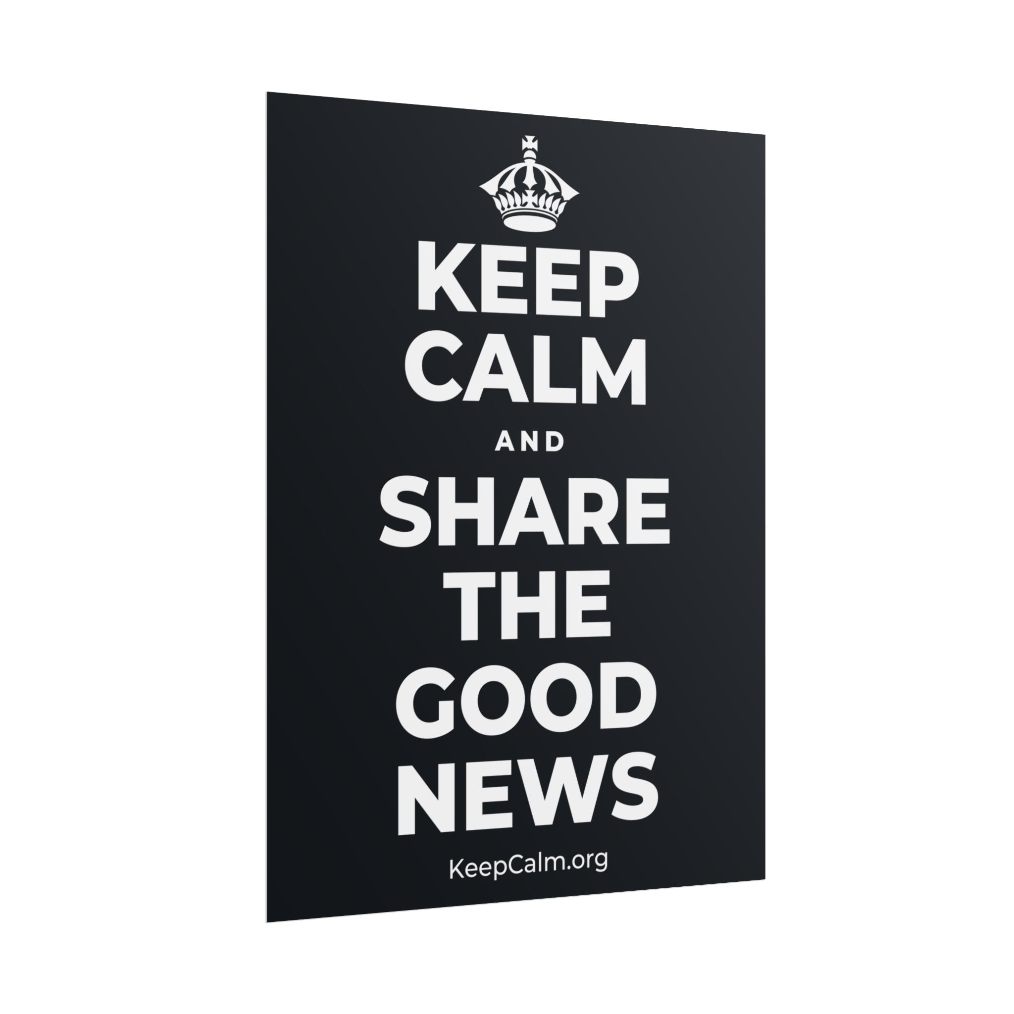 KEEP CALM AND SHARE THE GOOD NEWS Poster (Dark)