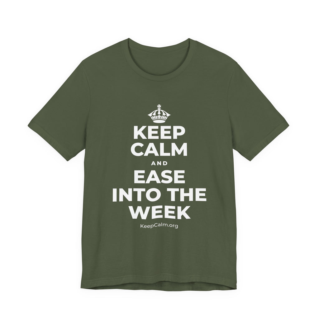 KEEP CALM AND EASE INTO THE WEEK T-Shirt (Military Green–Autumn)