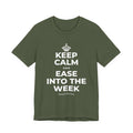 KEEP CALM AND EASE INTO THE WEEK T-Shirt (Military Green–Autumn)