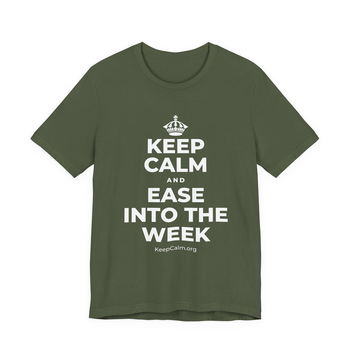 KEEP CALM AND EASE INTO THE WEEK T-Shirt (Military Green–Autumn)