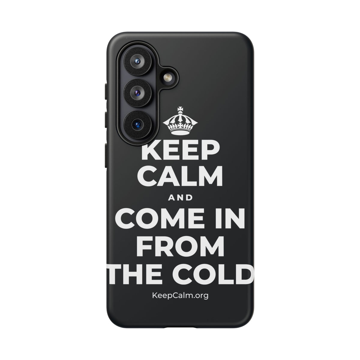 KEEP CALM AND COME IN FROM THE COLD Phone Case (Dark)