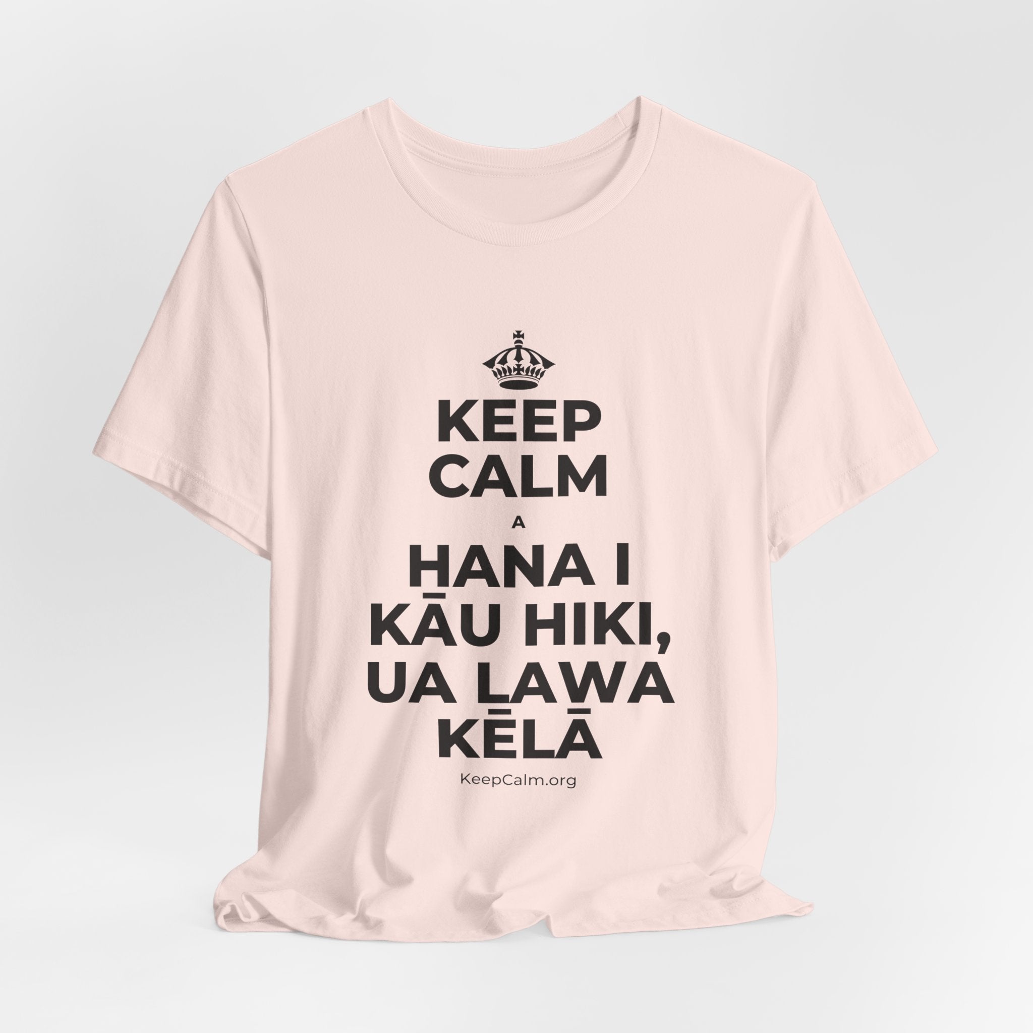 KEEP CALM A HANA I KĀU HIKI, UA LAWA KĒLĀ T-Shirt (Soft Cream–Heather Mauve)
