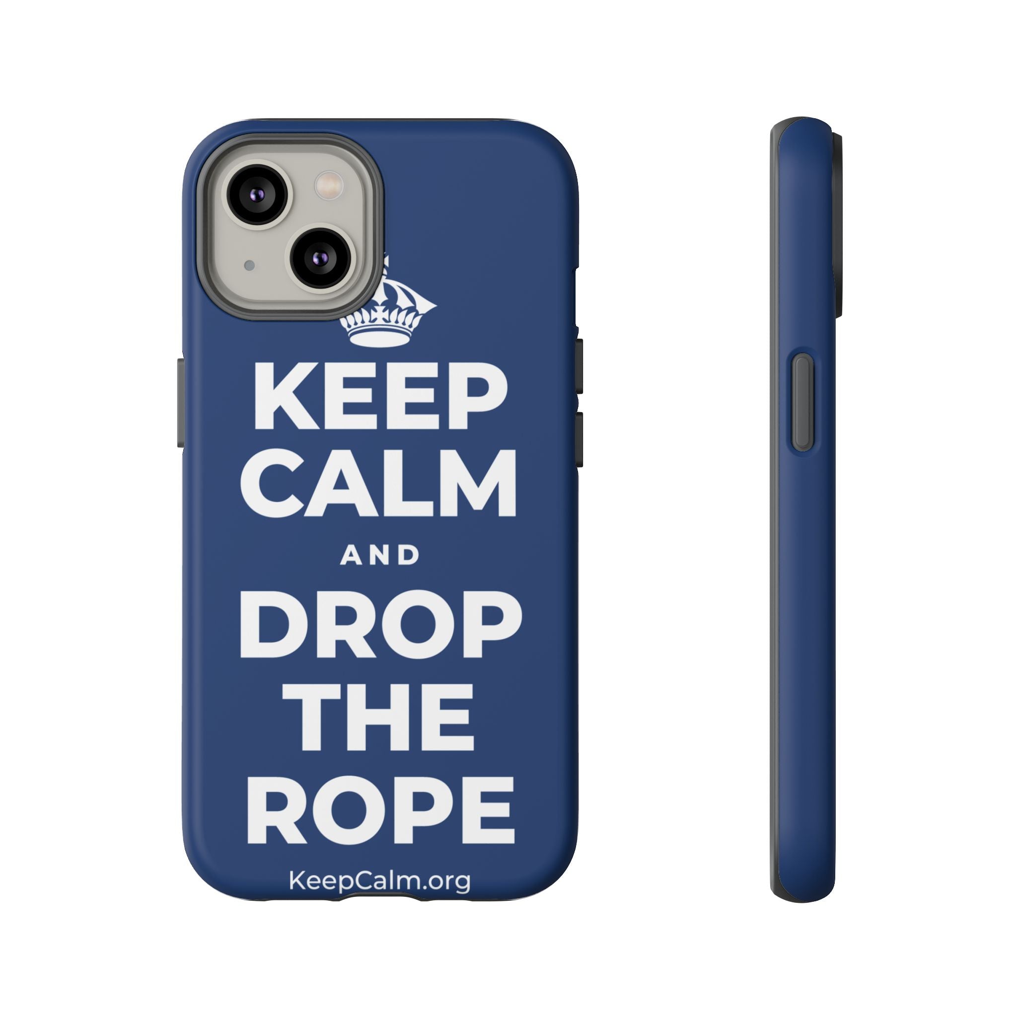 KEEP CALM AND DROP THE ROPE Phone Case
