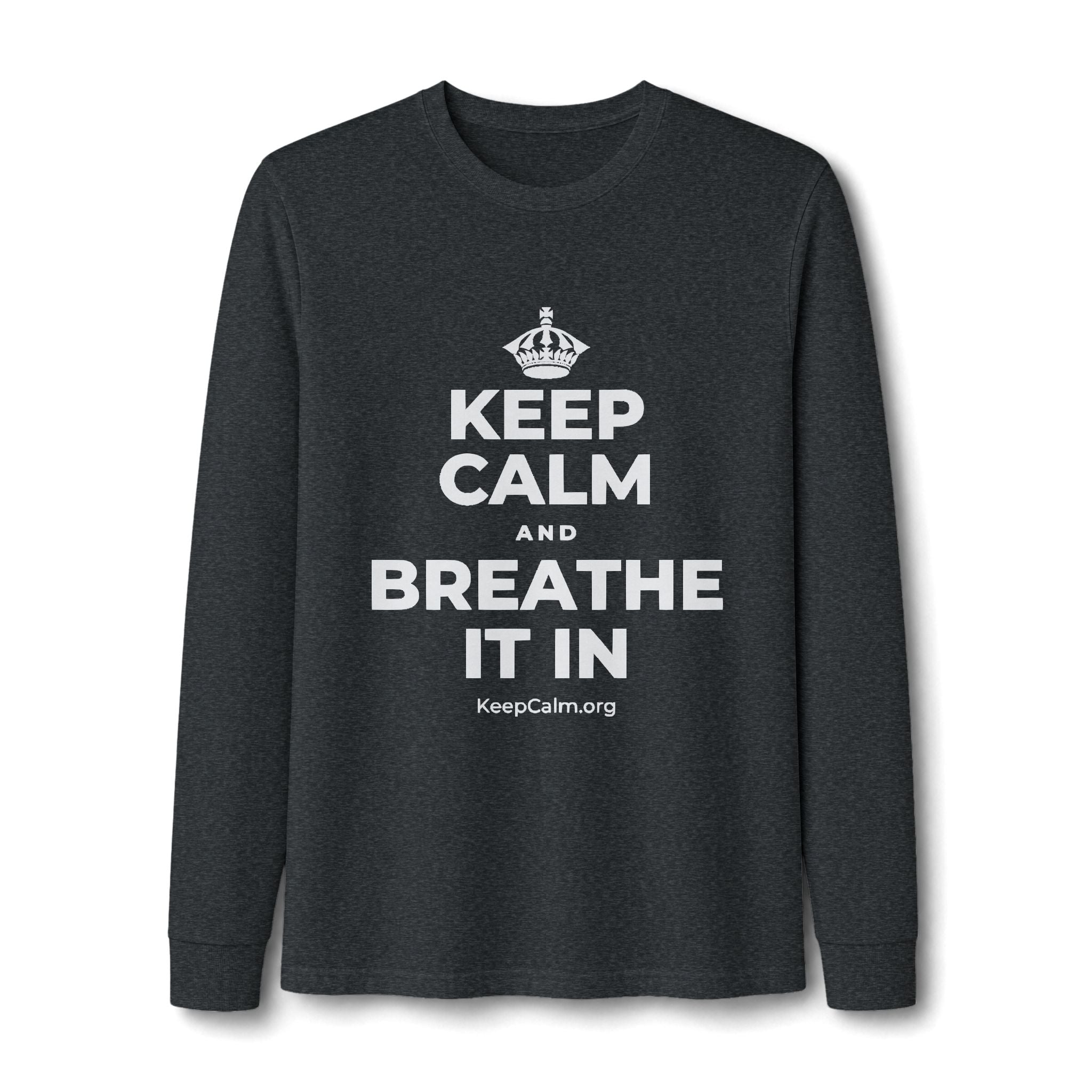 KEEP CALM AND BREATHE IT IN Long Sleeve Tee