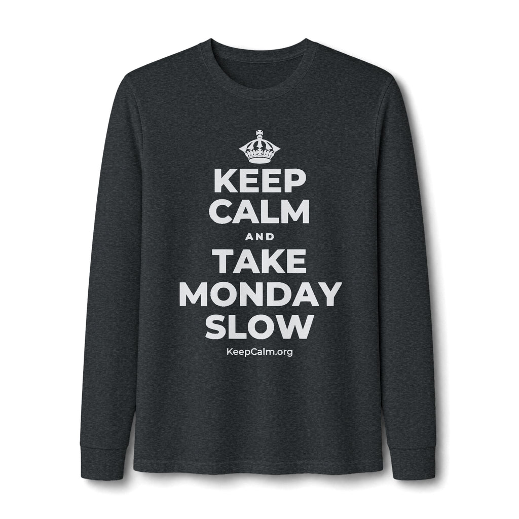 KEEP CALM AND TAKE MONDAY SLOW Long Sleeve Tee