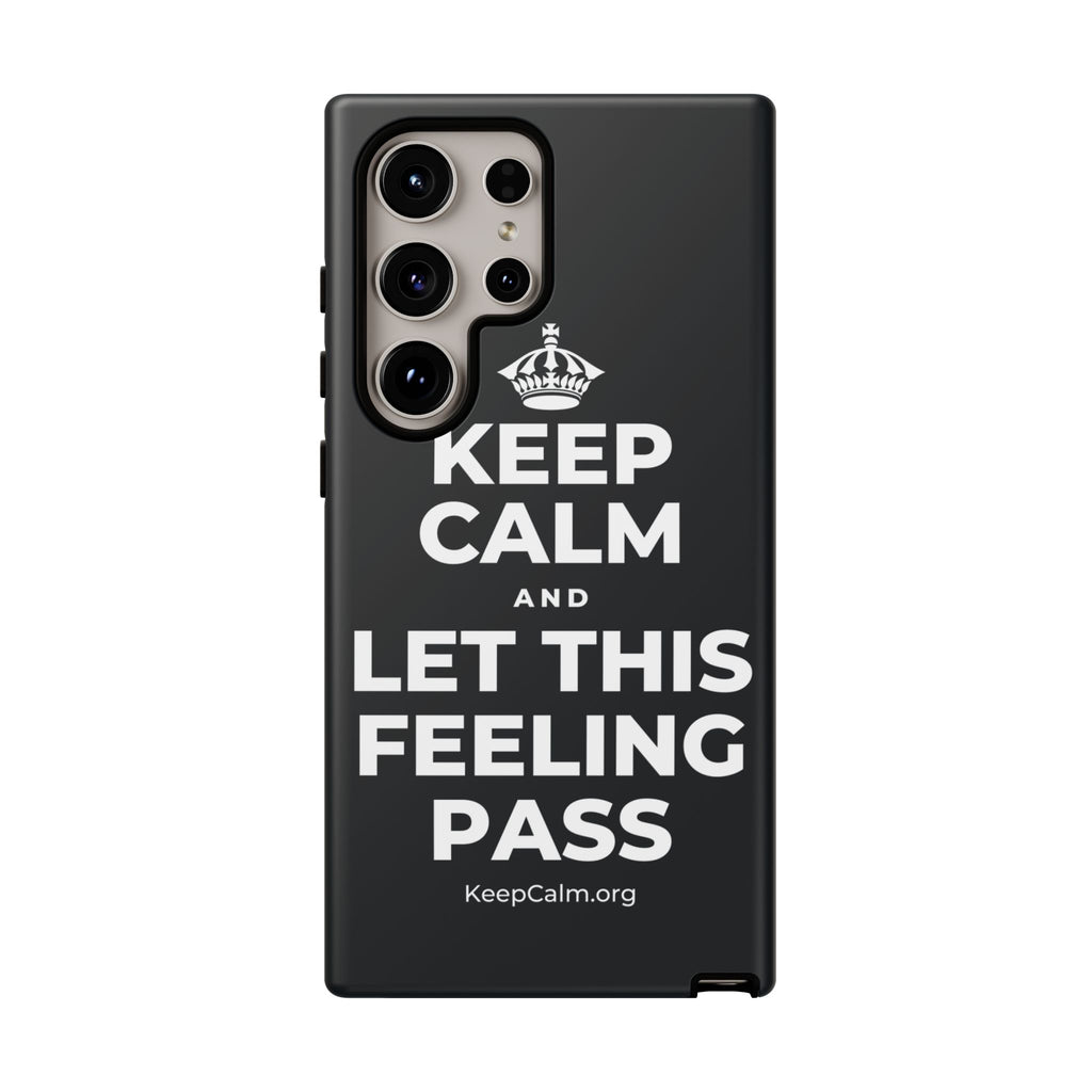 KEEP CALM AND LET THIS FEELING PASS Phone Case (Dark)