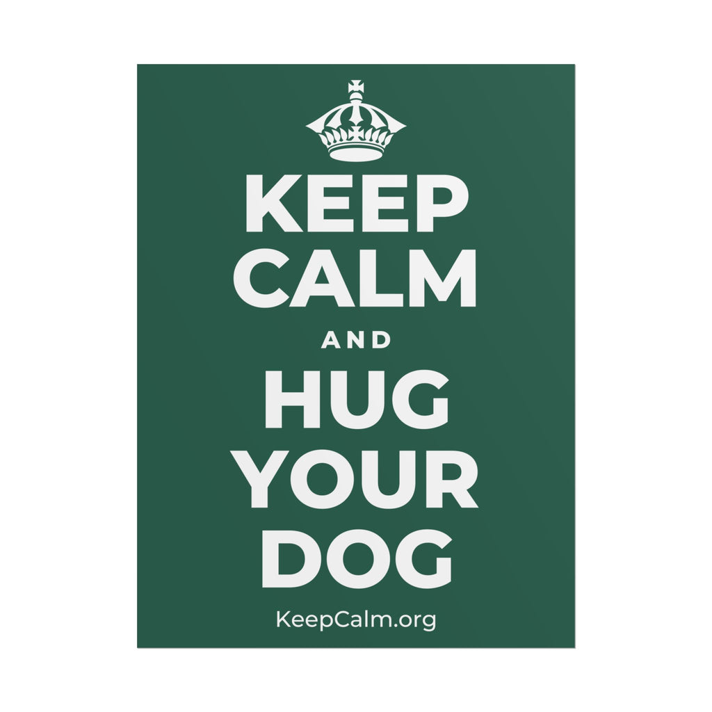 KEEP CALM AND HUG YOUR DOG Poster