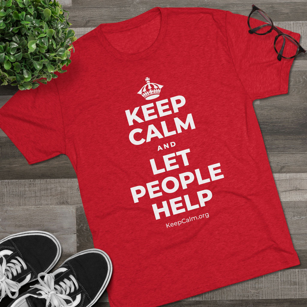 KEEP CALM AND LET PEOPLE HELP Tri-Blend Tee