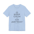 KEEP CALM AND GO ANYWAY T-Shirt (Baby Blue–Silver)