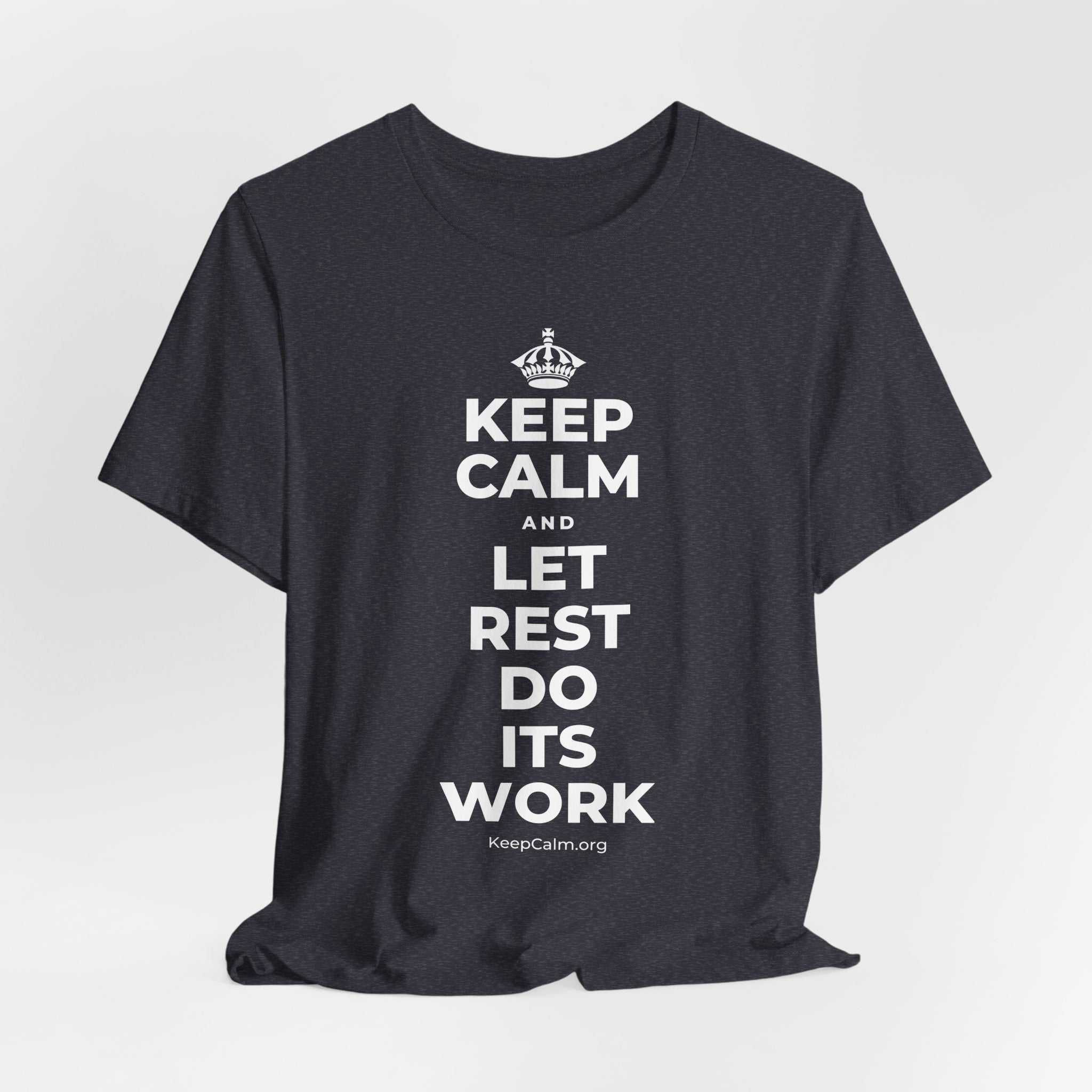 KEEP CALM AND LET REST DO ITS WORK T-Shirt (White–Asphalt)