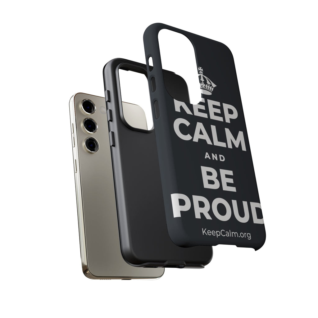 KEEP CALM AND BE PROUD Phone Case (Dark)