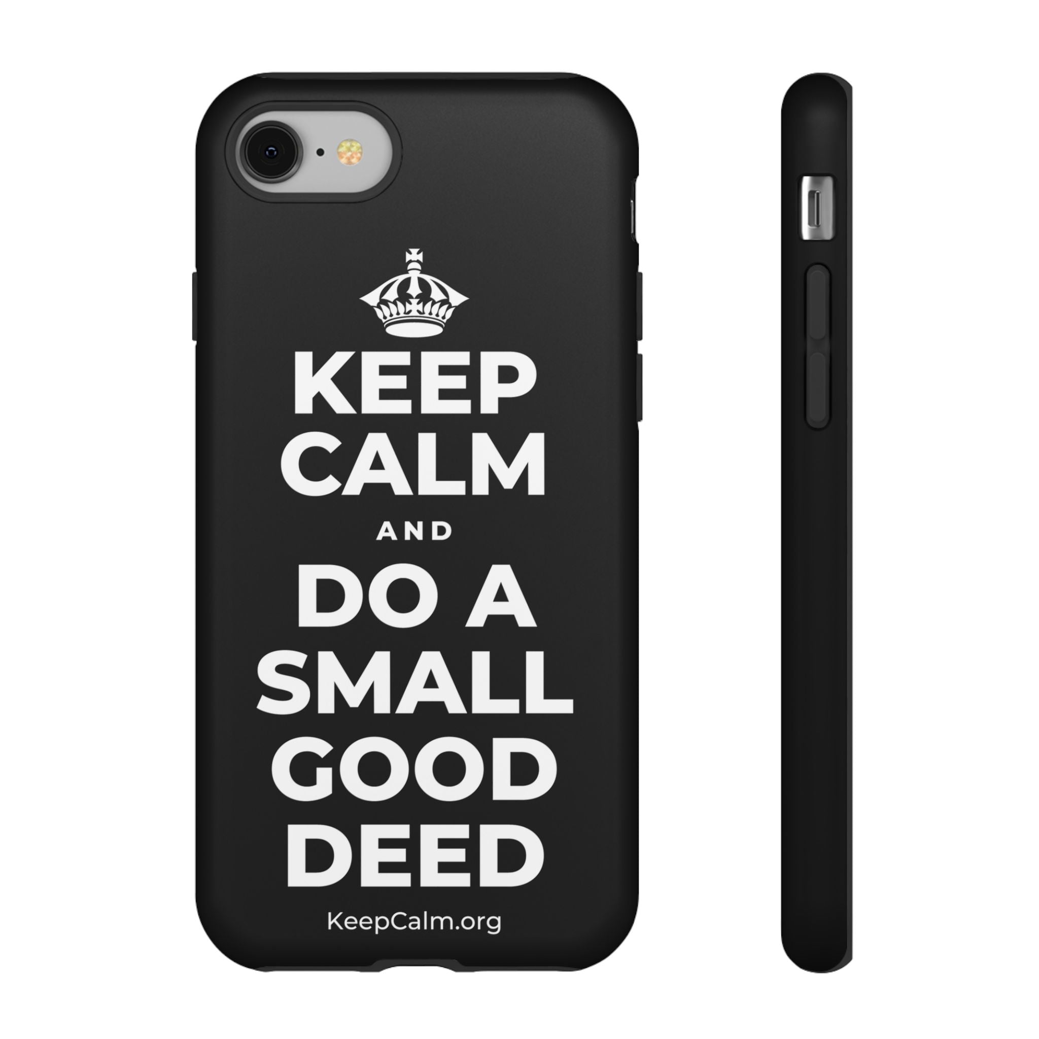 KEEP CALM AND DO A SMALL GOOD DEED Phone Case