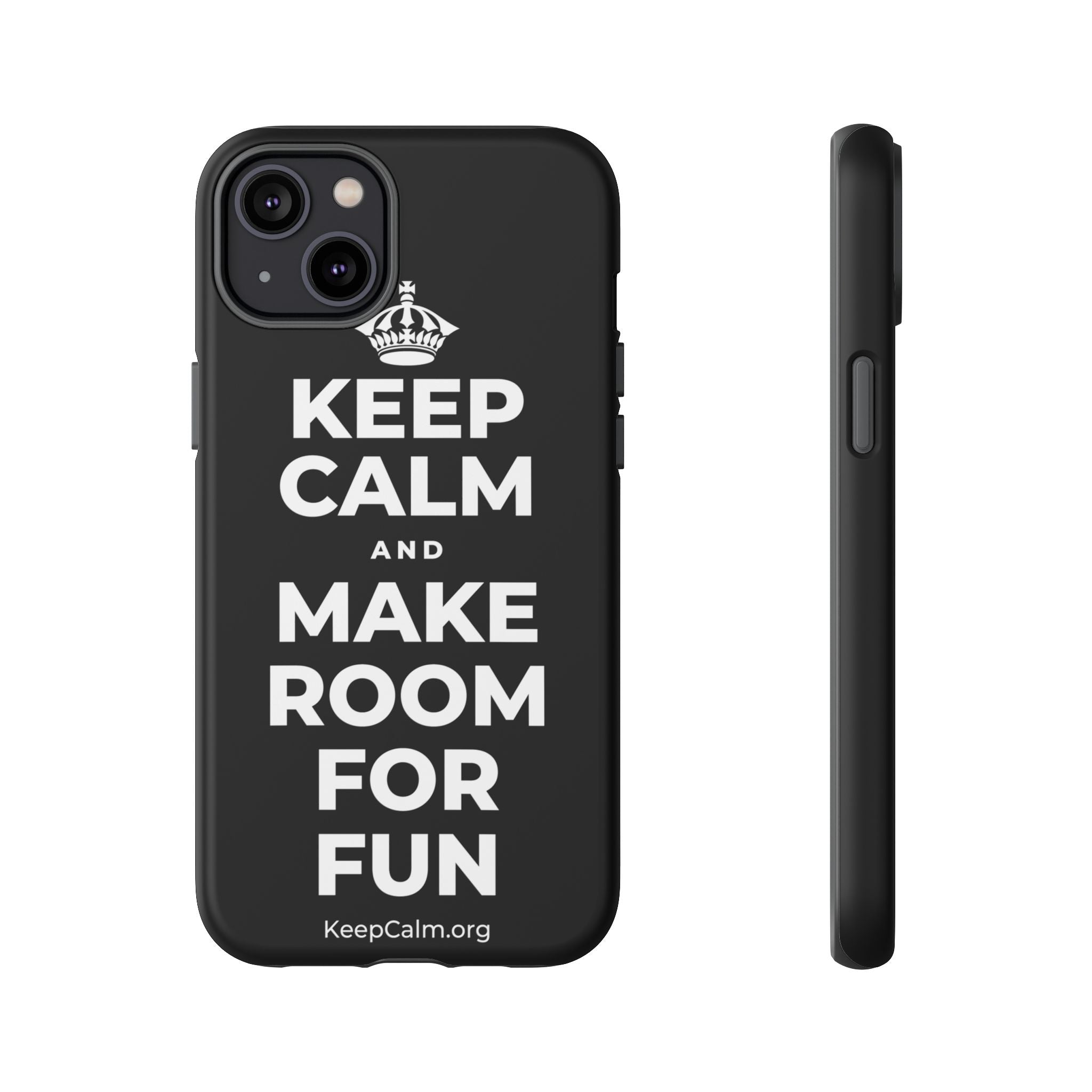 KEEP CALM AND MAKE ROOM FOR FUN Phone Case