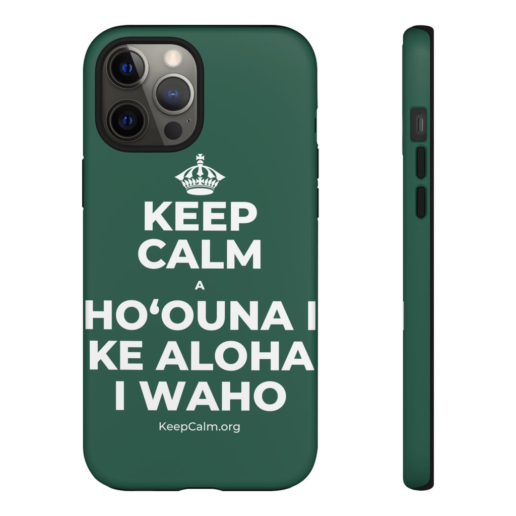KEEP CALM A HOʻOUNA I KE ALOHA I WAHO Phone Case