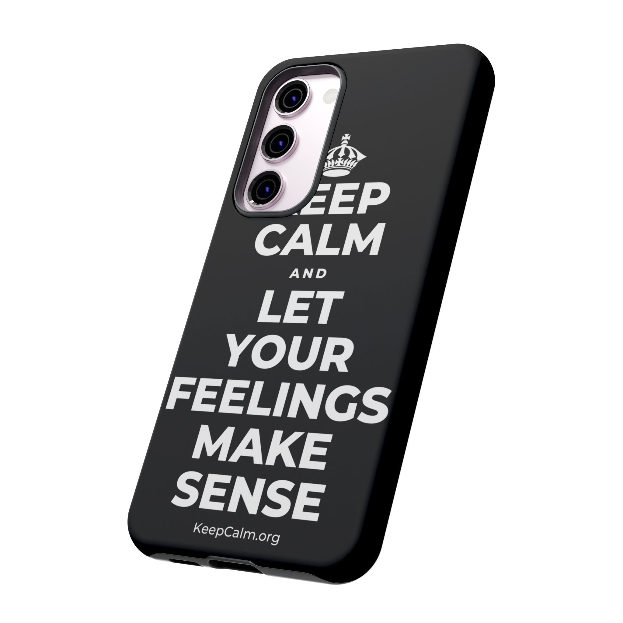 KEEP CALM AND LET YOUR FEELINGS MAKE SENSE Phone Case
