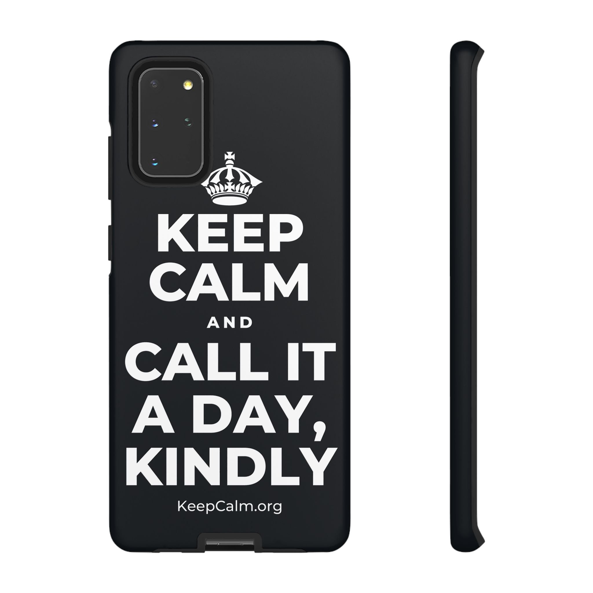KEEP CALM AND CALL IT A DAY, KINDLY Phone Case (Dark)