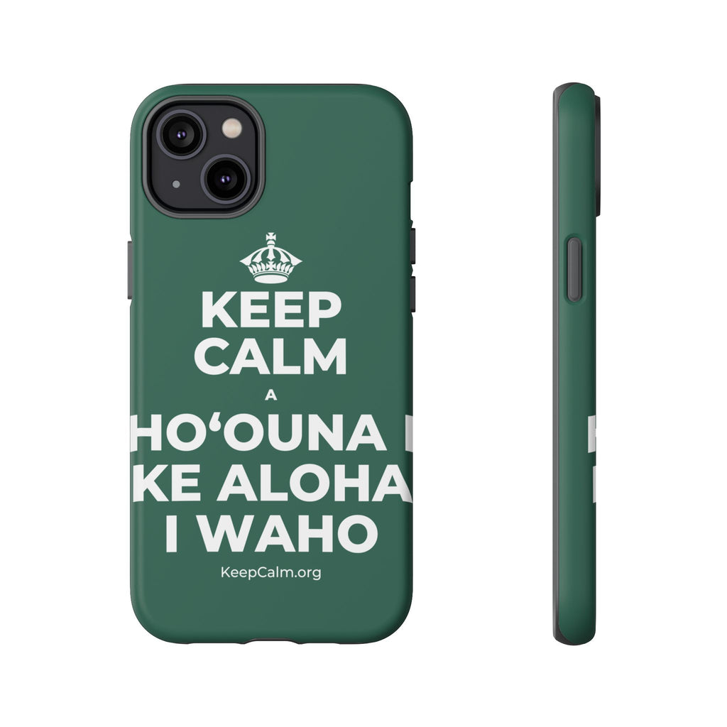 KEEP CALM A HOʻOUNA I KE ALOHA I WAHO Phone Case