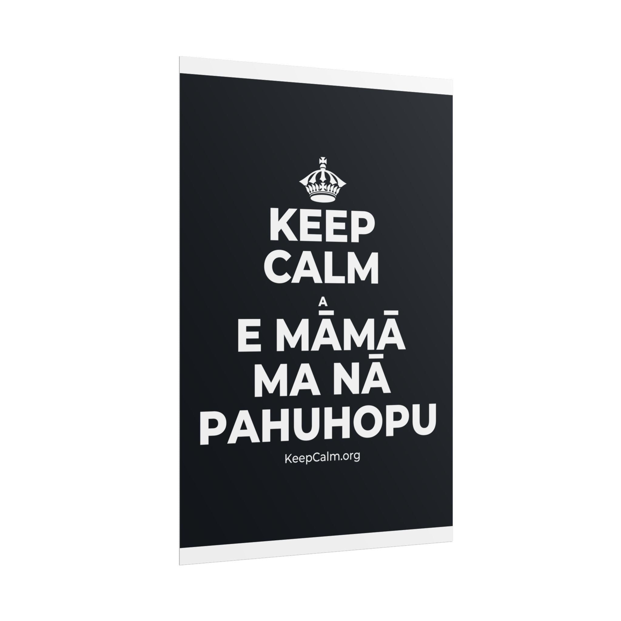 KEEP CALM A E MĀMĀ MA NĀ PAHUHOPU Poster (Dark)