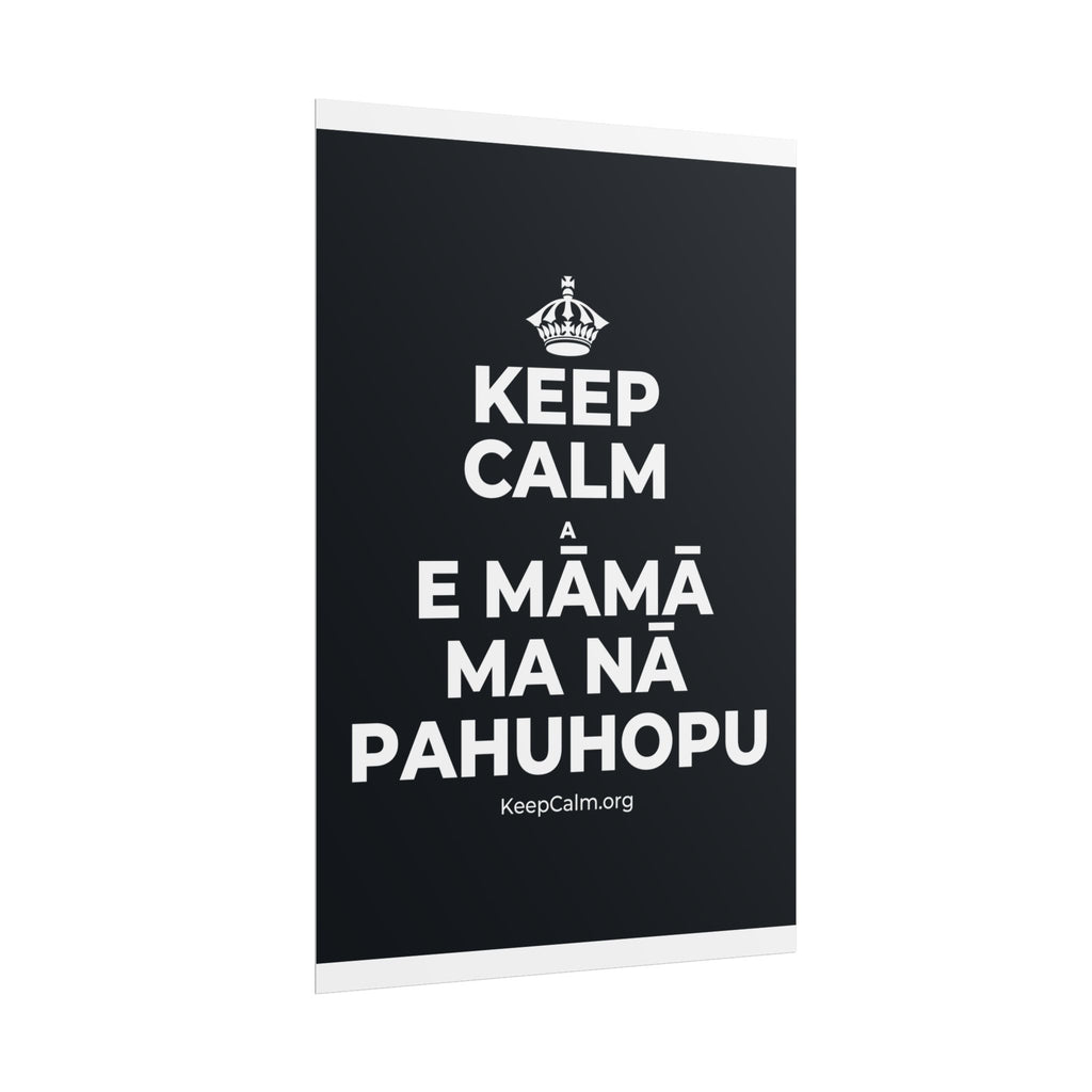 KEEP CALM A E MĀMĀ MA NĀ PAHUHOPU Poster (Dark)
