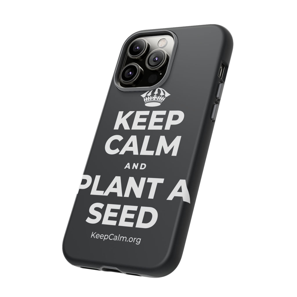 KEEP CALM AND PLANT A SEED Phone Case (Dark)