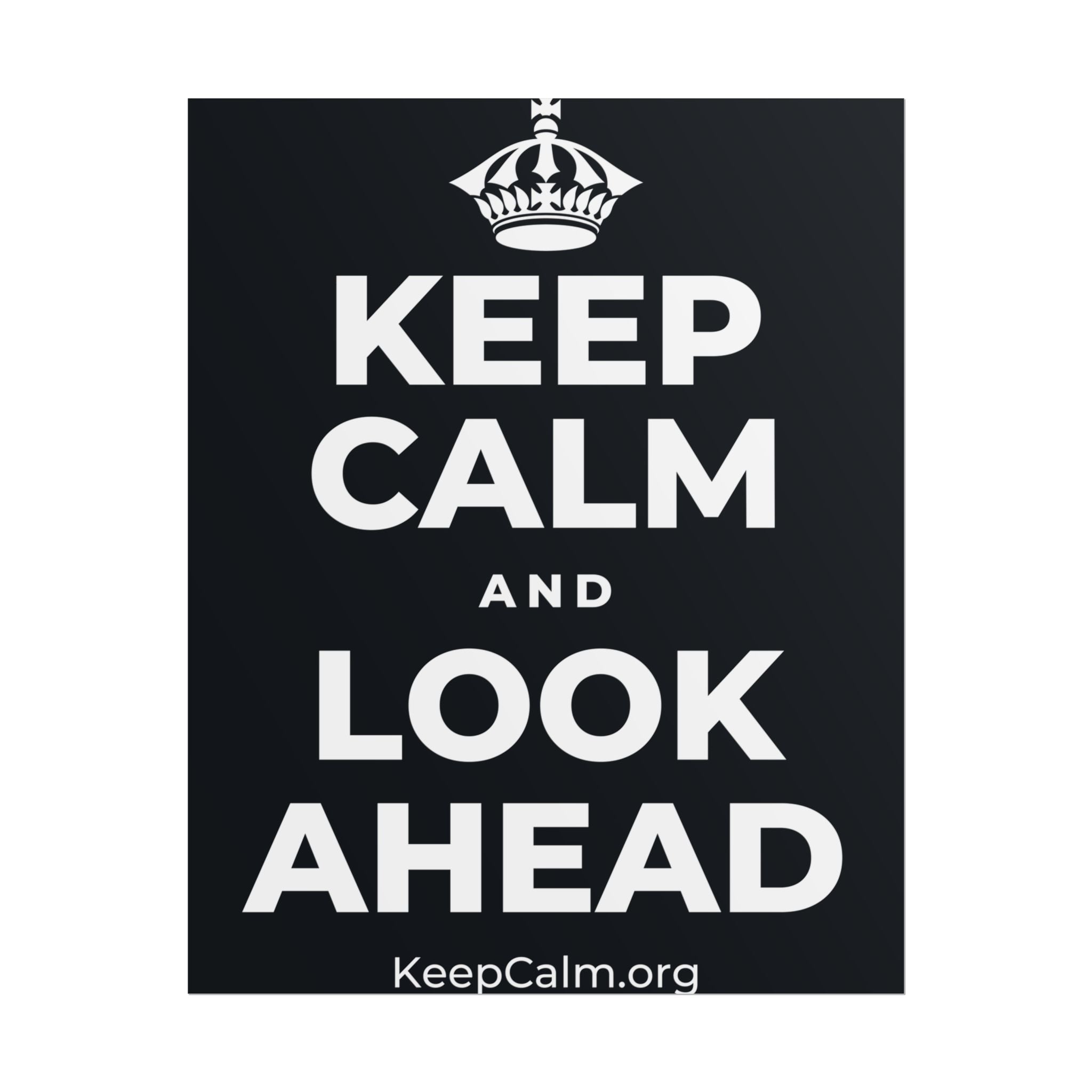 KEEP CALM AND LOOK AHEAD Poster (Dark)
