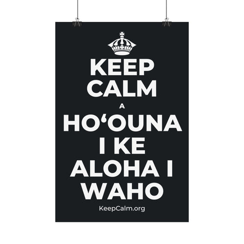 KEEP CALM A HOʻOUNA I KE ALOHA I WAHO Satin Poster (Dark)