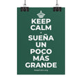KEEP CALM Y SUEÑA UN POCO MÁS GRANDE Poster
