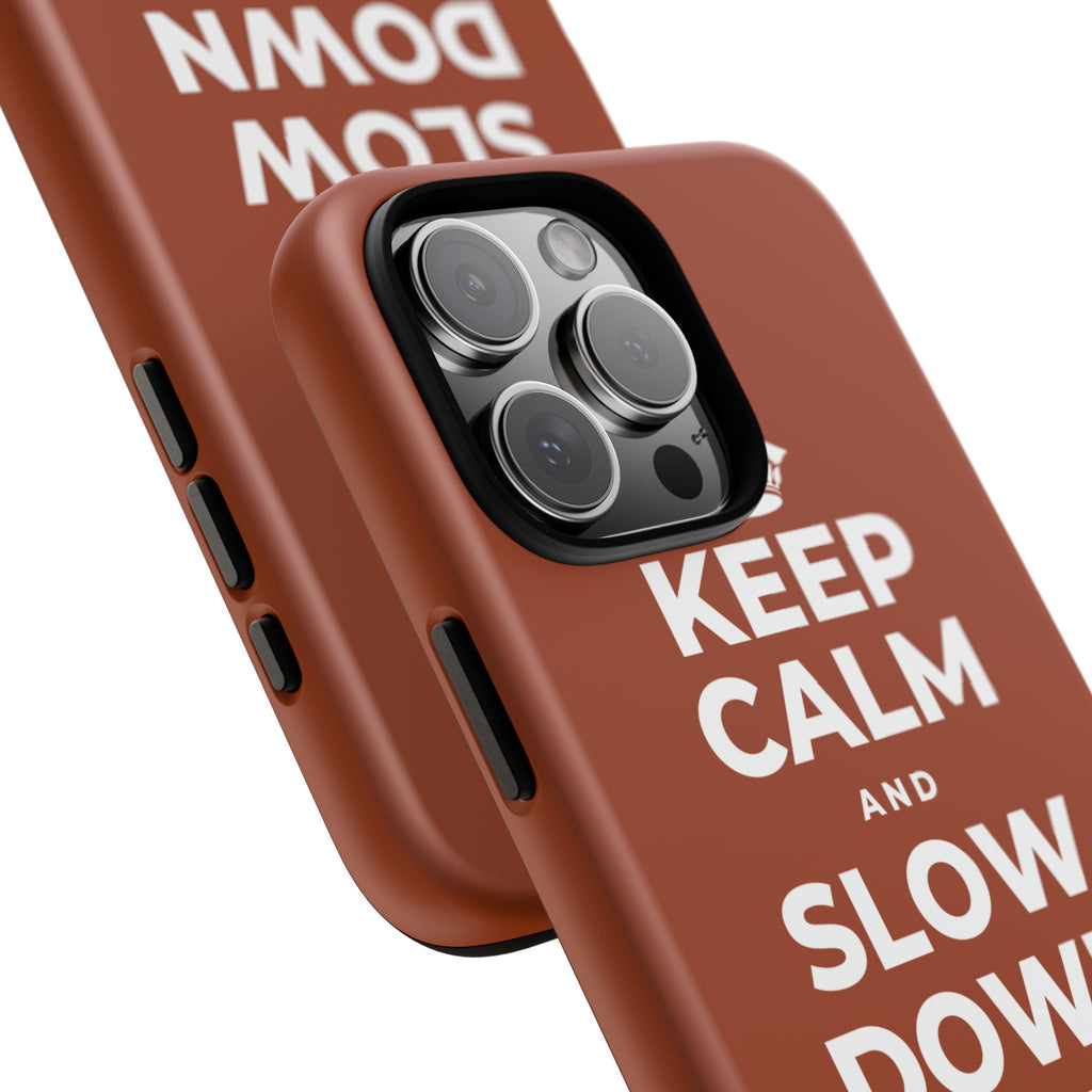 KEEP CALM AND SLOW DOWN WITH THE SEASON Phone Case
