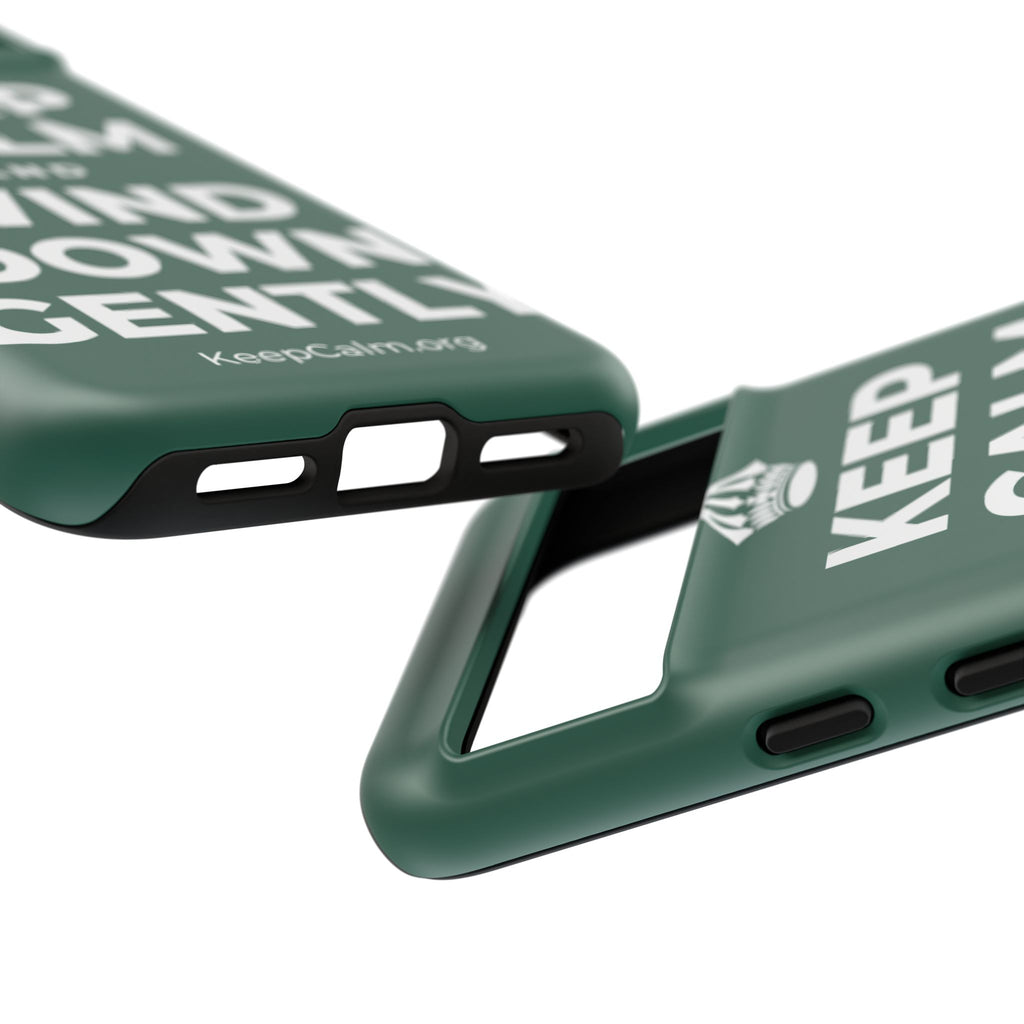KEEP CALM AND WIND DOWN GENTLY Phone Case