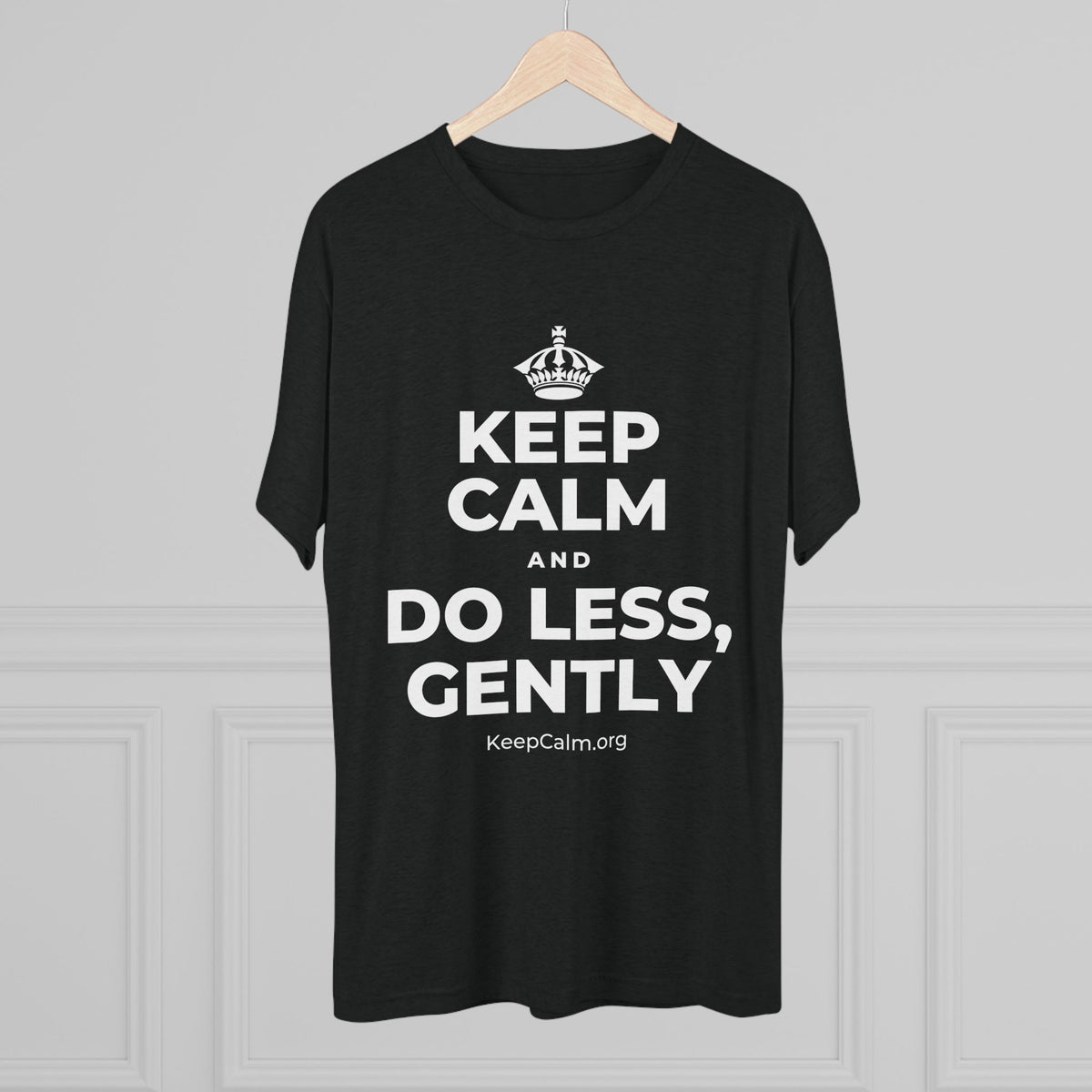 KEEP CALM AND DO LESS, GENTLY Tri-Blend Tee
