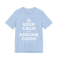 KEEP CALM AND ASSUME GOOD T-Shirt (Baby Blue–Silver)