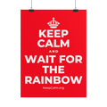 KEEP CALM AND WAIT FOR THE RAINBOW Poster