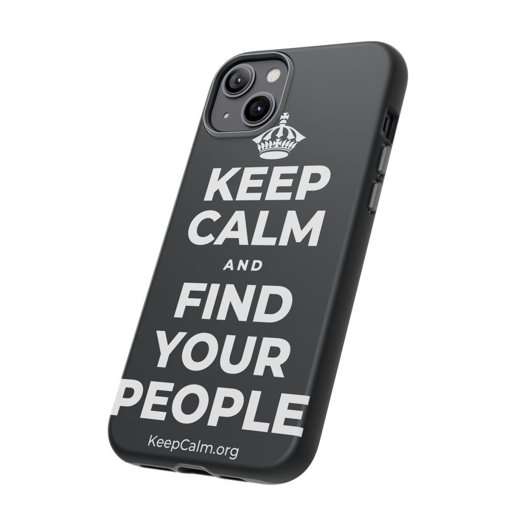 KEEP CALM AND FIND YOUR PEOPLE Phone Case (Dark)