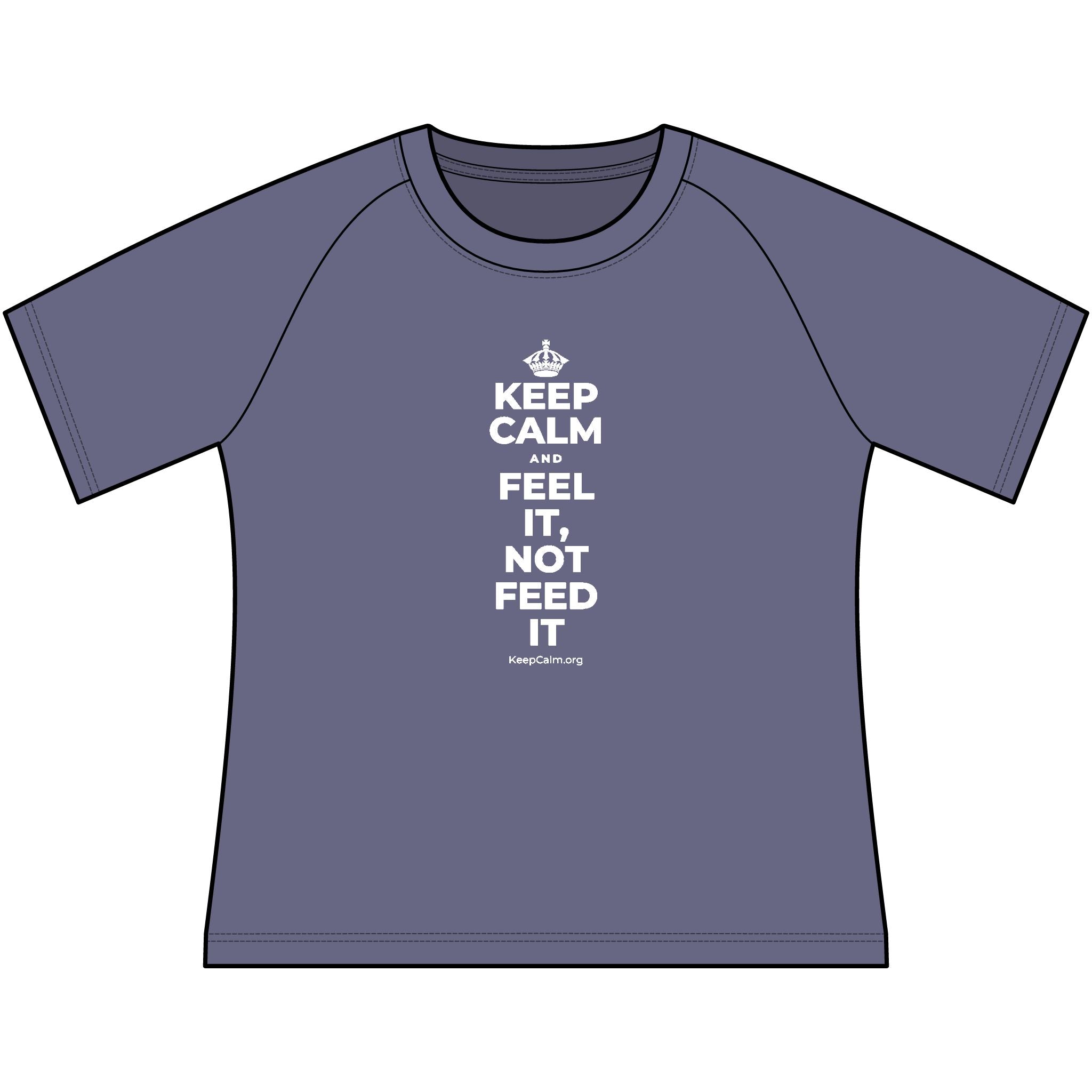 KEEP CALM AND FEEL IT, NOT FEED IT Women's Raglan Tee