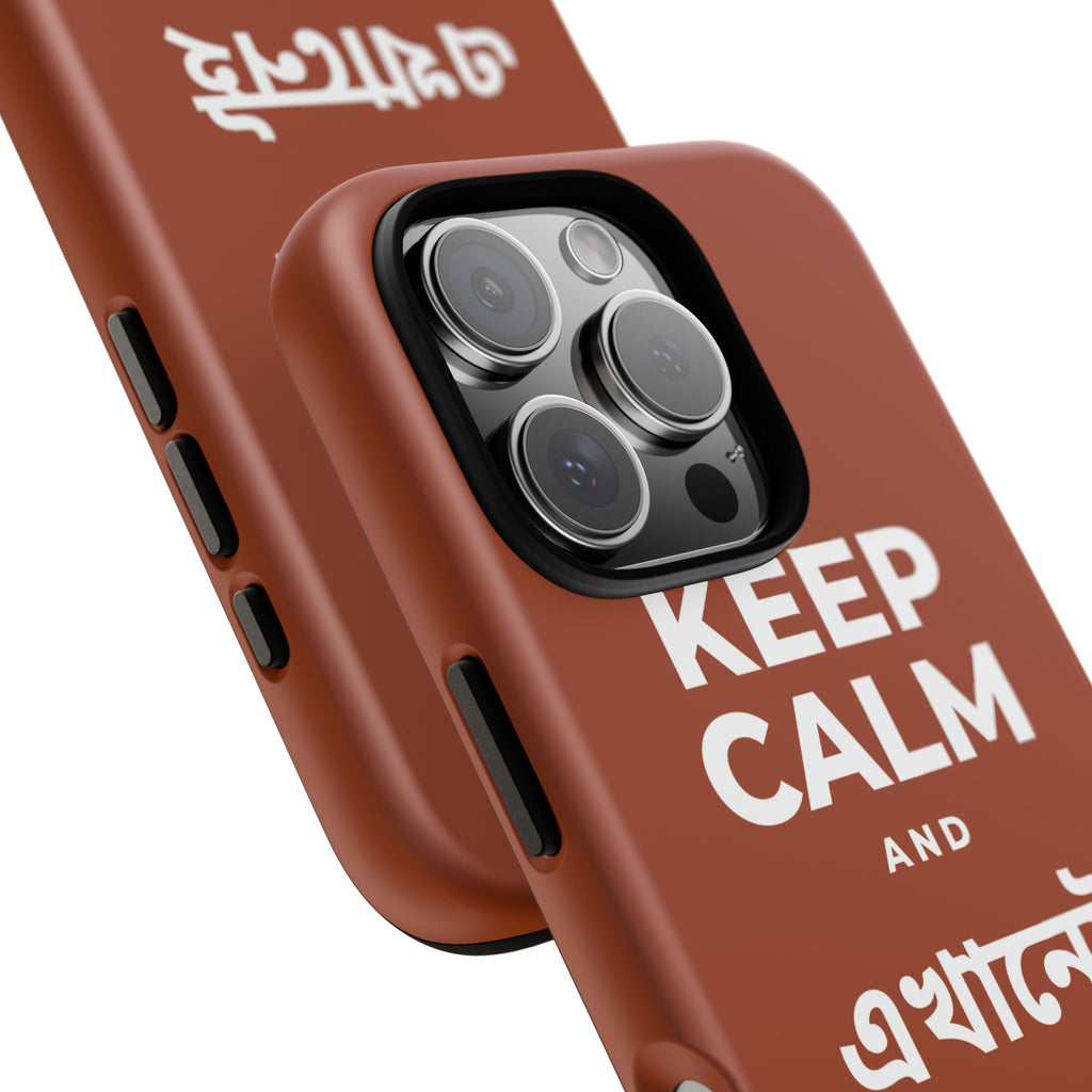 KEEP CALM AND এখানেই থাকো এখন Phone Case
