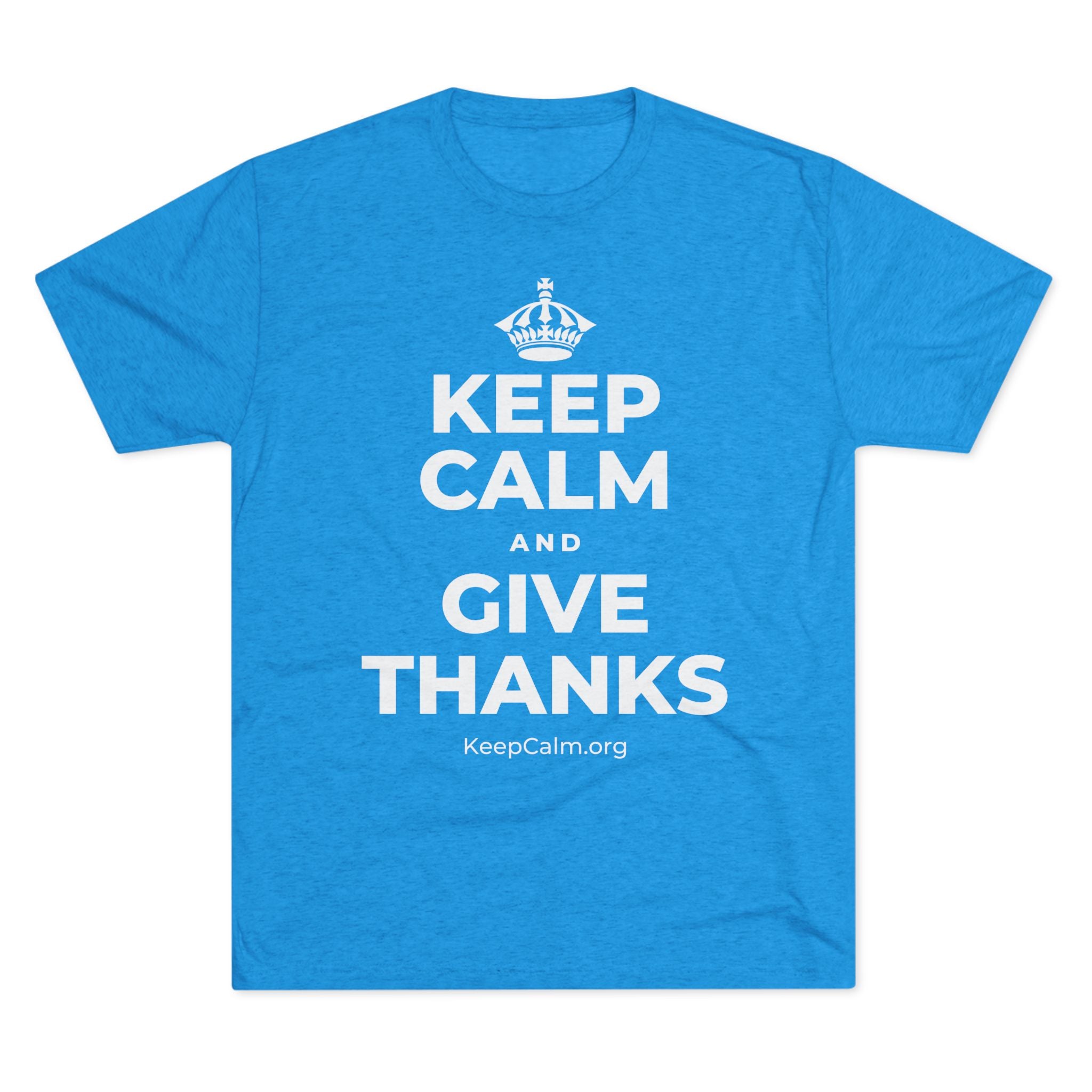 KEEP CALM AND GIVE THANKS Tri-Blend Tee
