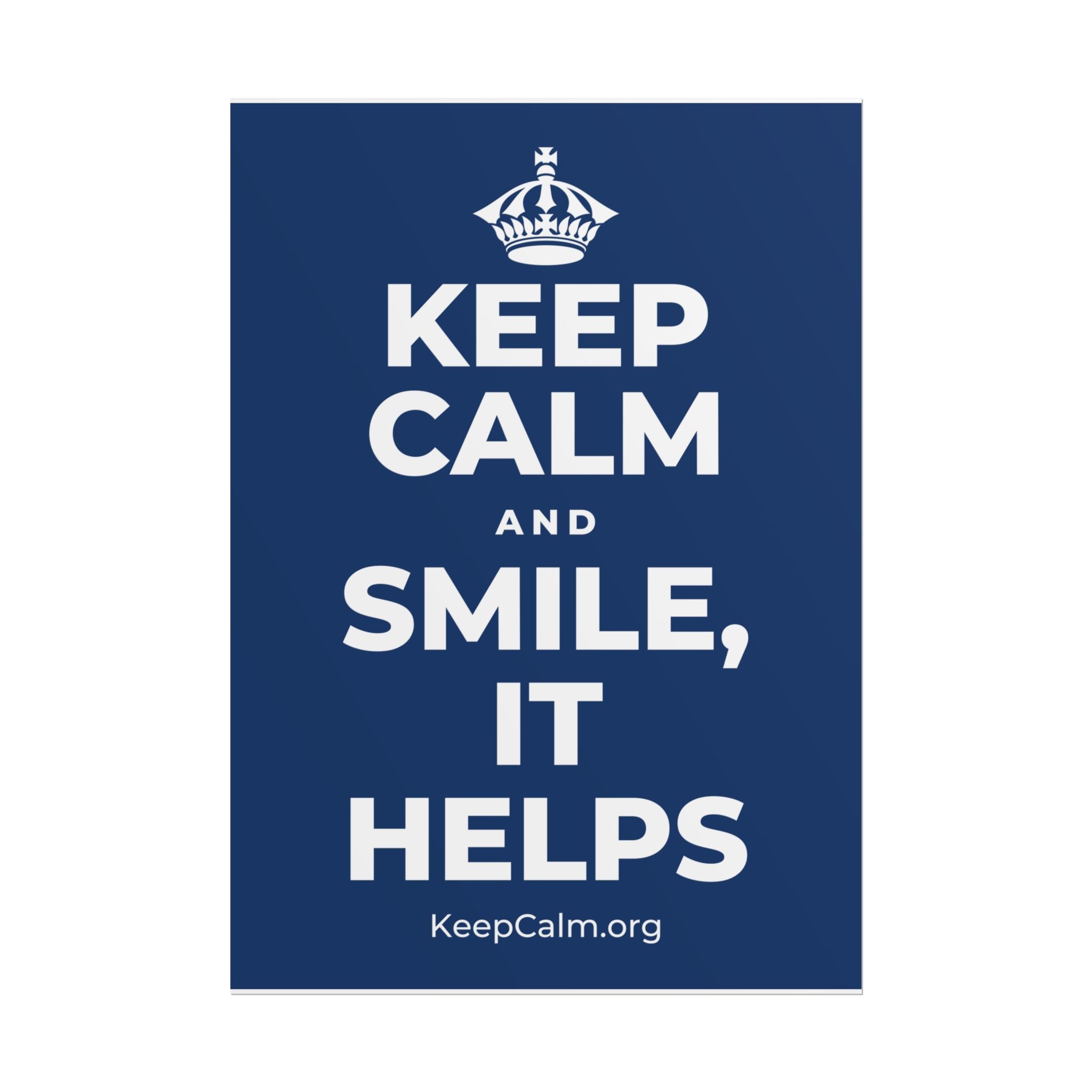 KEEP CALM AND SMILE, IT HELPS Poster