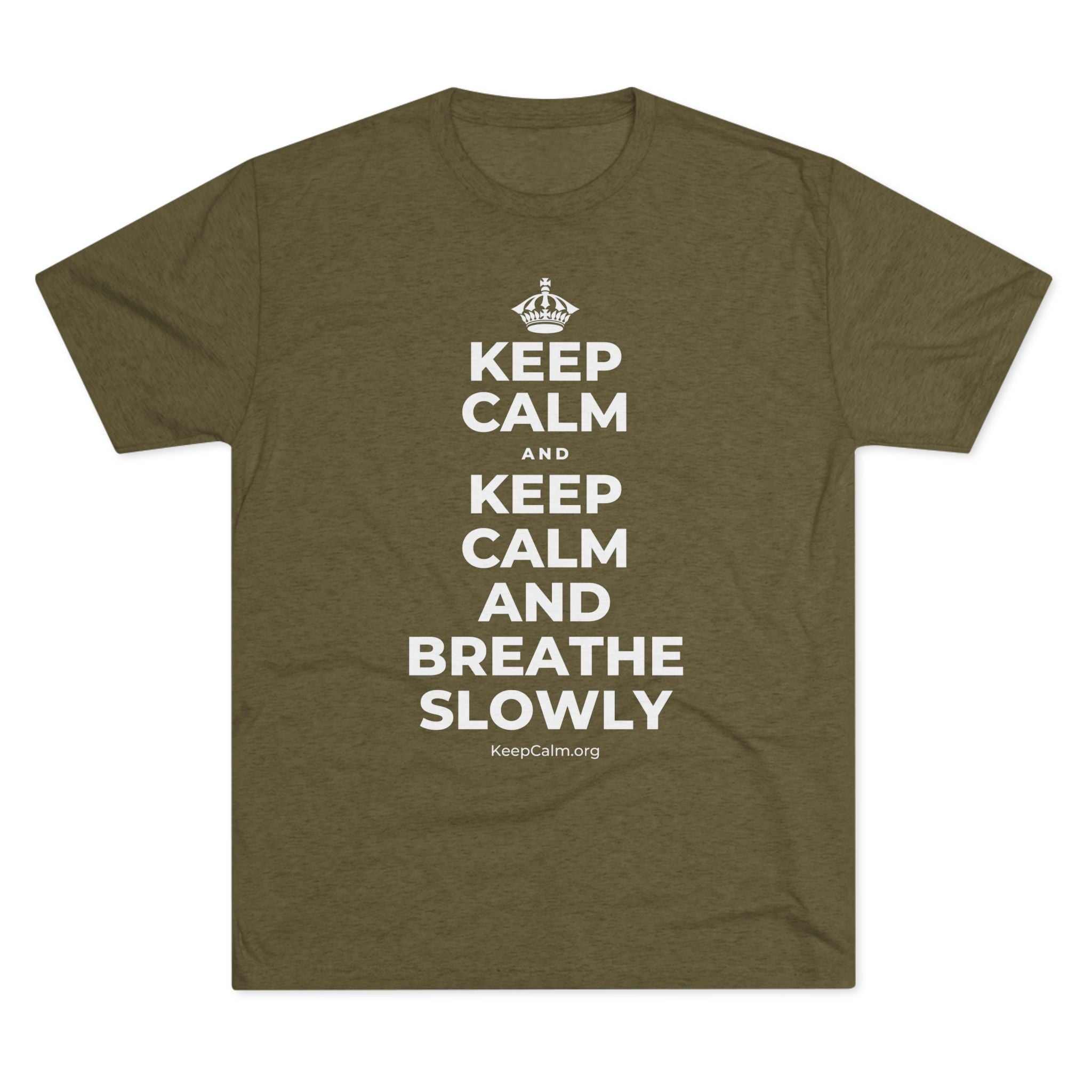 KEEP CALM AND KEEP CALM AND BREATHE SLOWLY Tri-Blend Tee