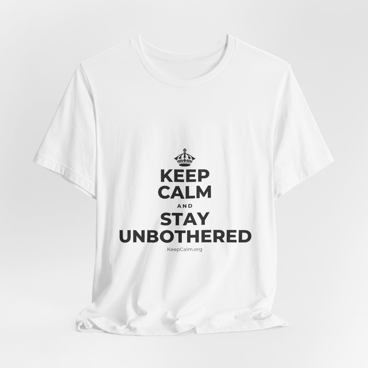 KEEP CALM AND STAY UNBOTHERED T-Shirt (White–Asphalt)
