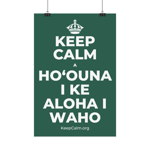 KEEP CALM A HOʻOUNA I KE ALOHA I WAHO Satin Poster