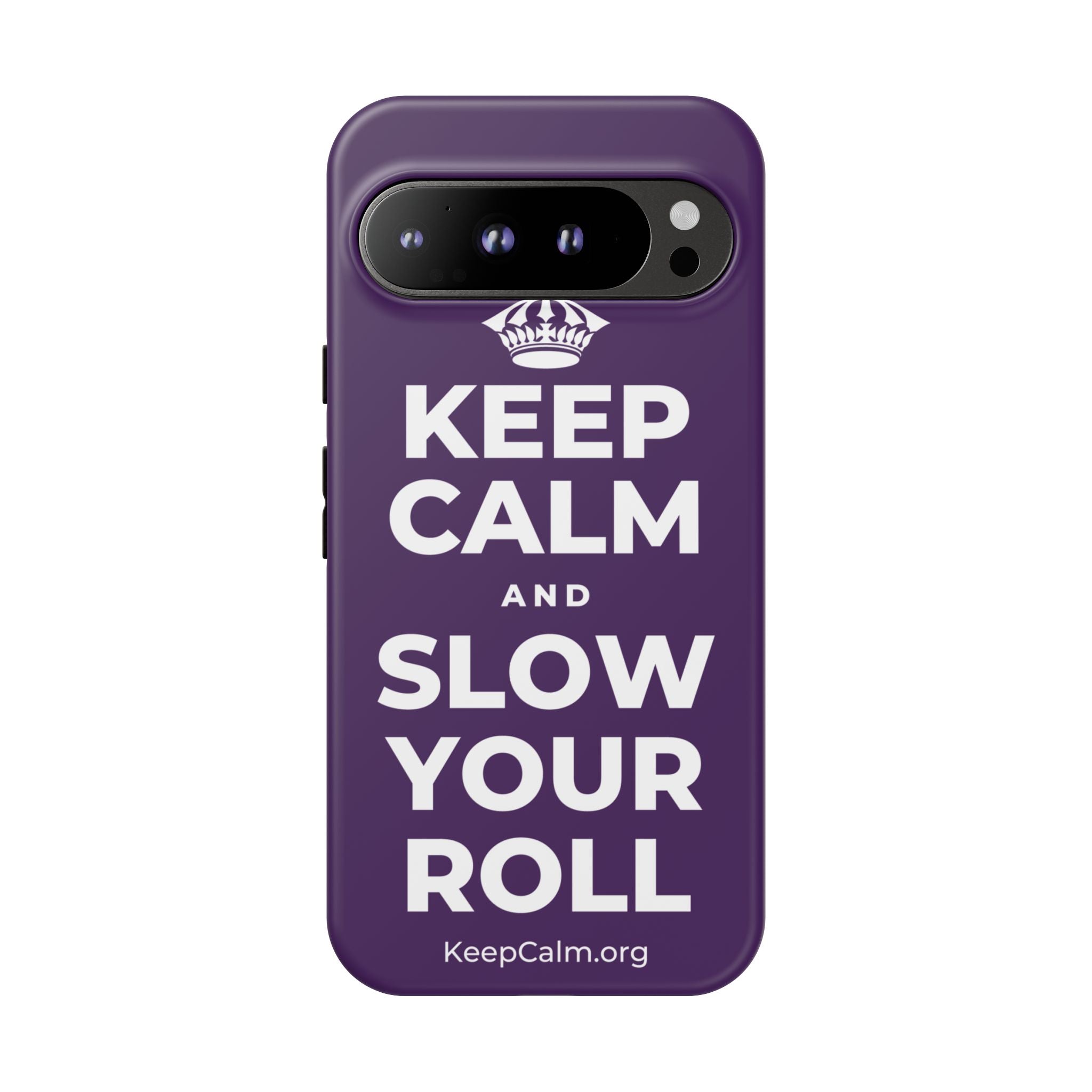 KEEP CALM AND SLOW YOUR ROLL Phone Case