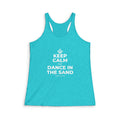 KEEP CALM AND DANCE IN THE SAND Women's Racerback Tank