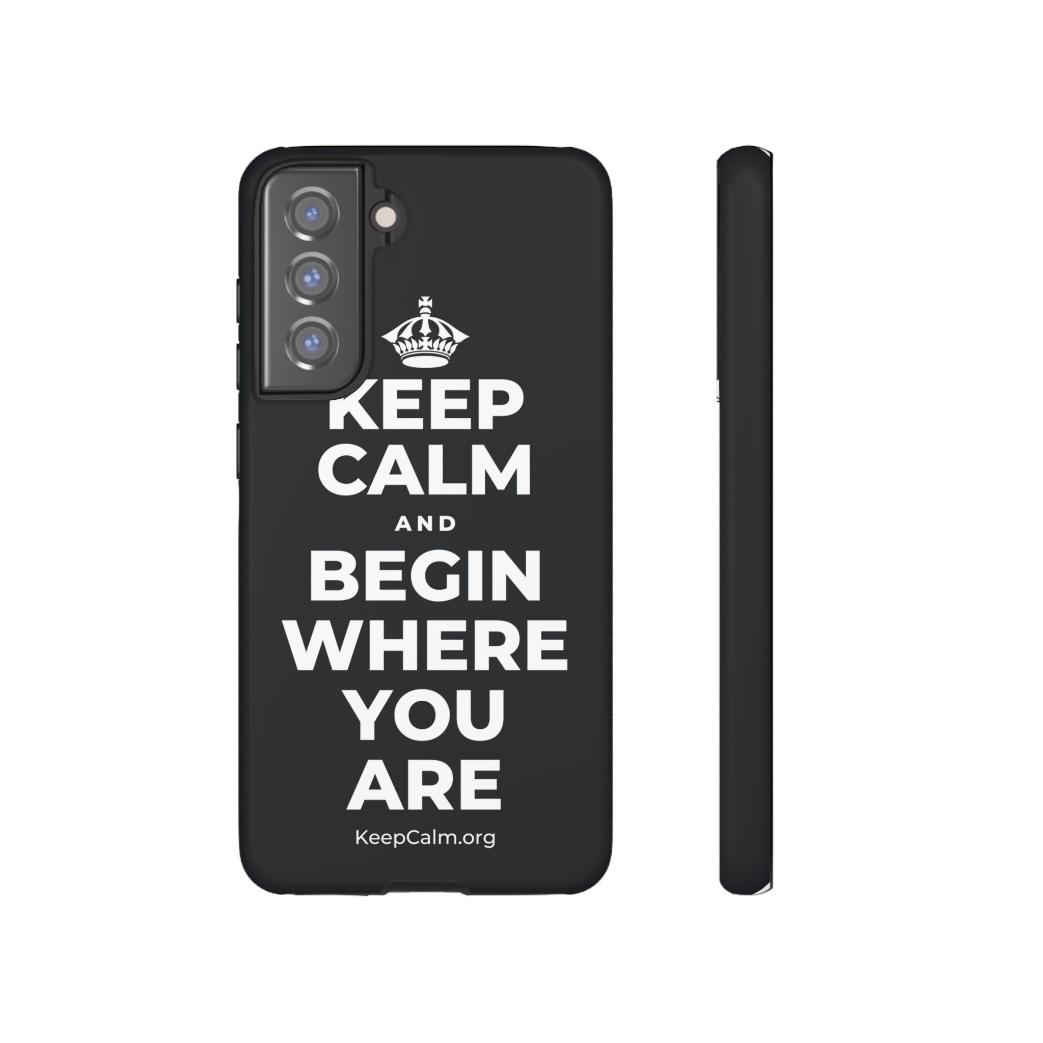 KEEP CALM AND BEGIN WHERE YOU ARE Phone Case (Dark)