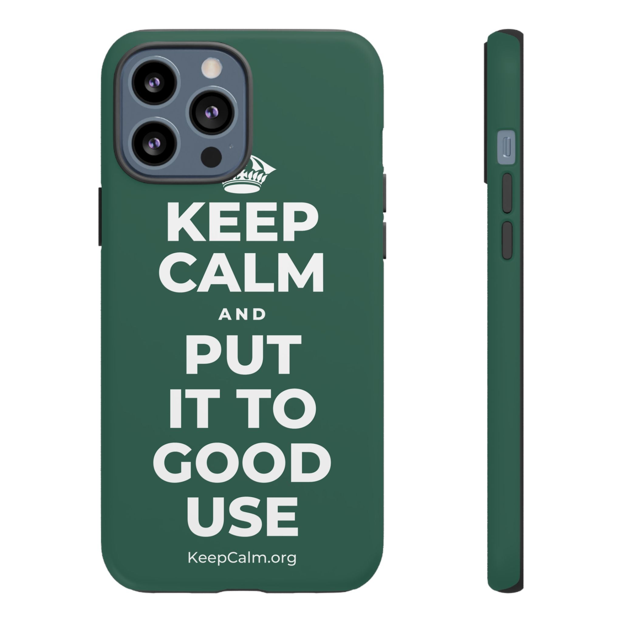 KEEP CALM AND PUT IT TO GOOD USE Phone Case