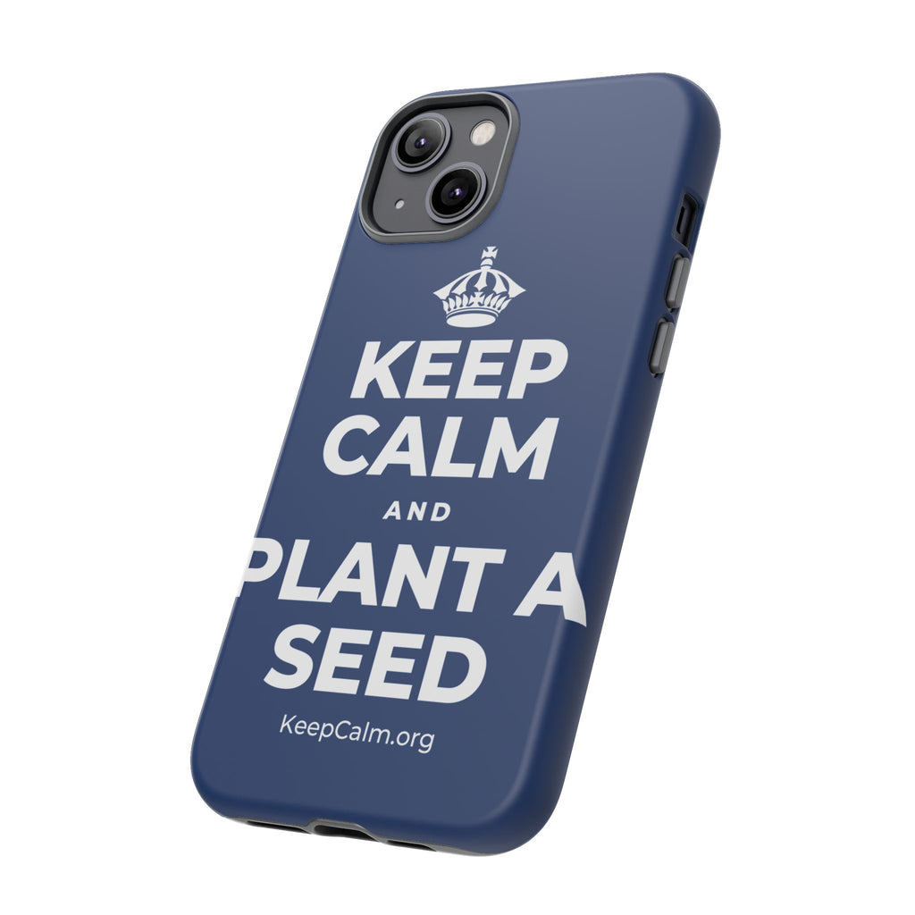 KEEP CALM AND PLANT A SEED Phone Case