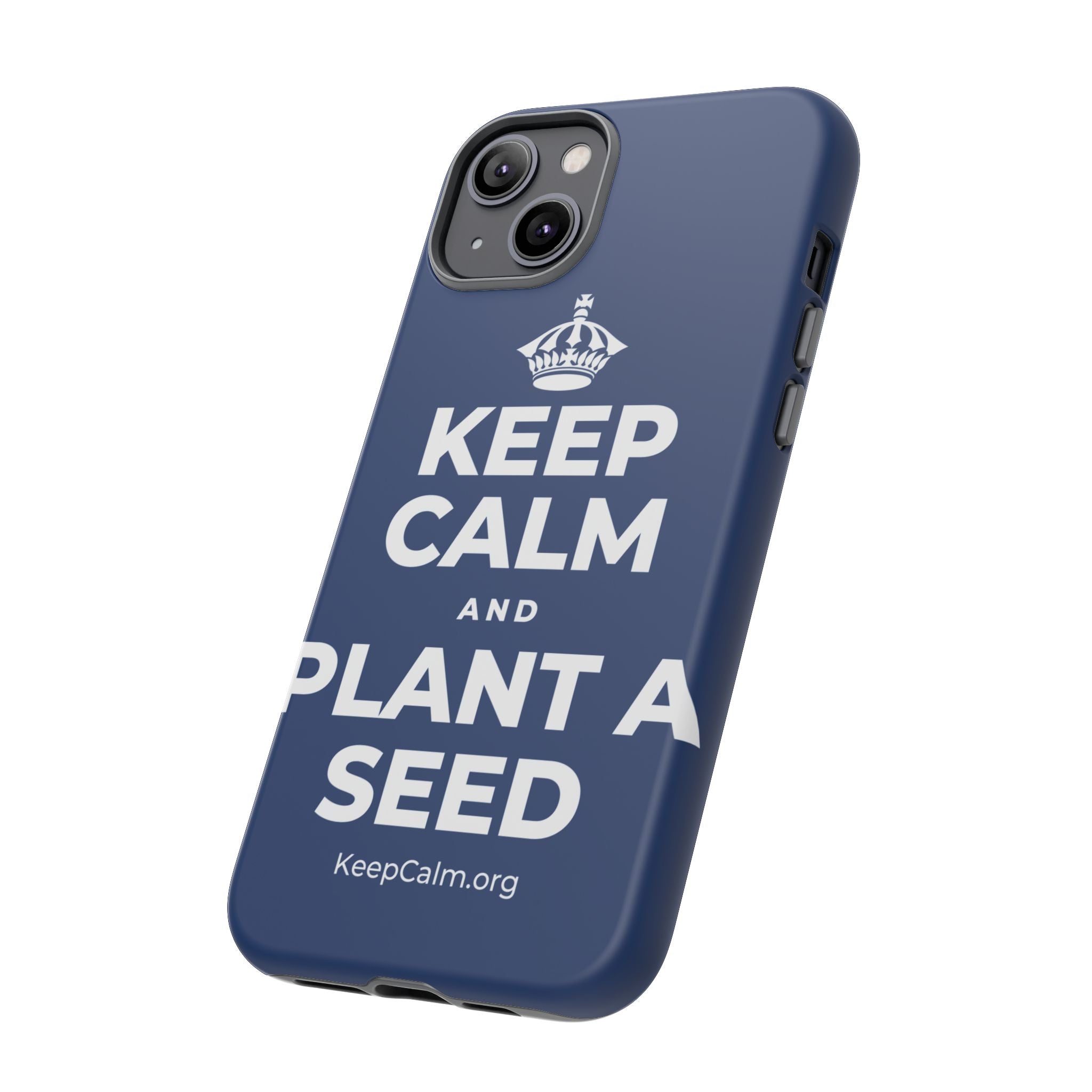 KEEP CALM AND PLANT A SEED Phone Case