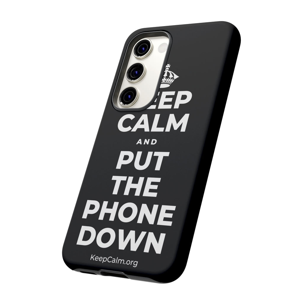 KEEP CALM AND PUT THE PHONE DOWN Phone Case