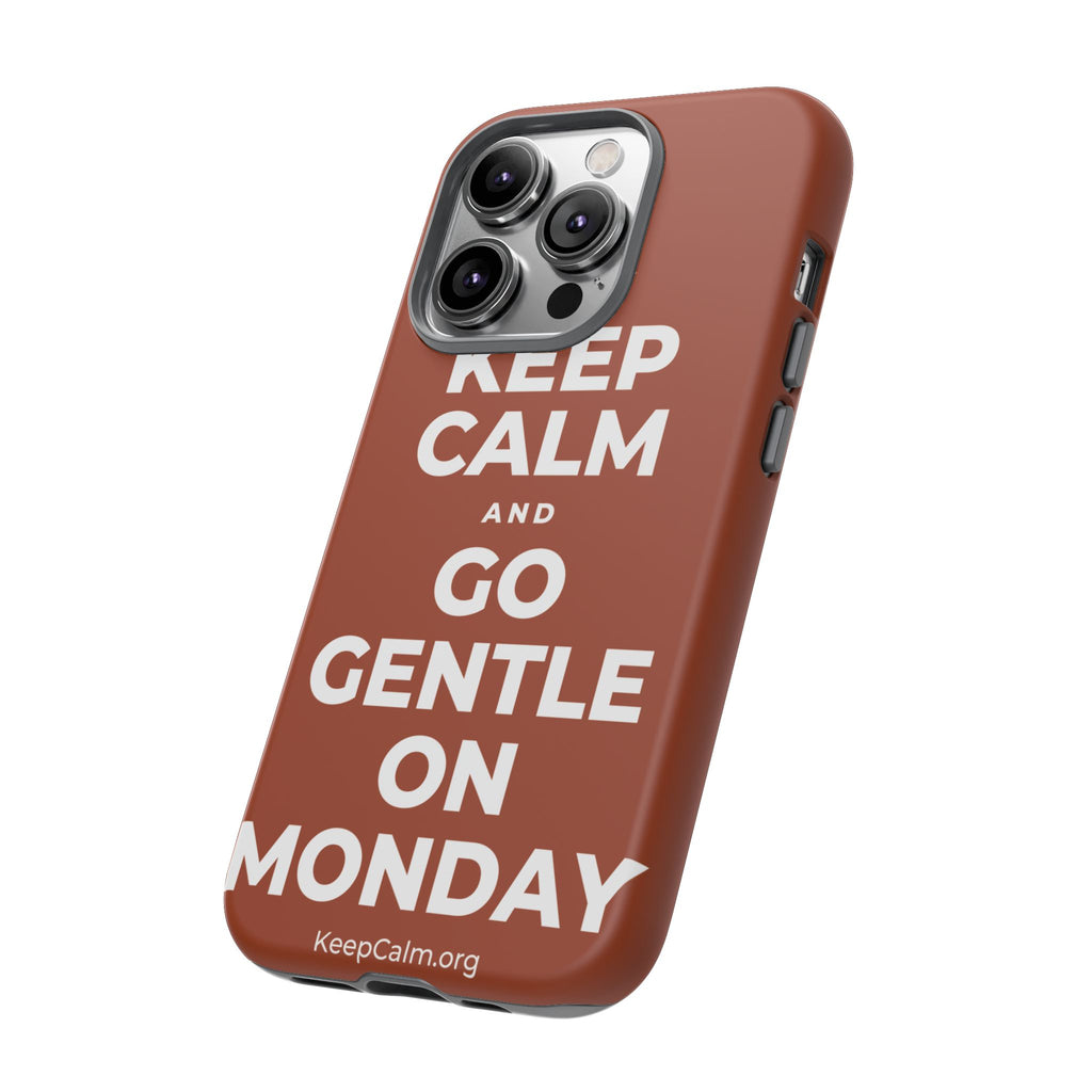 KEEP CALM AND GO GENTLE ON MONDAY Phone Case