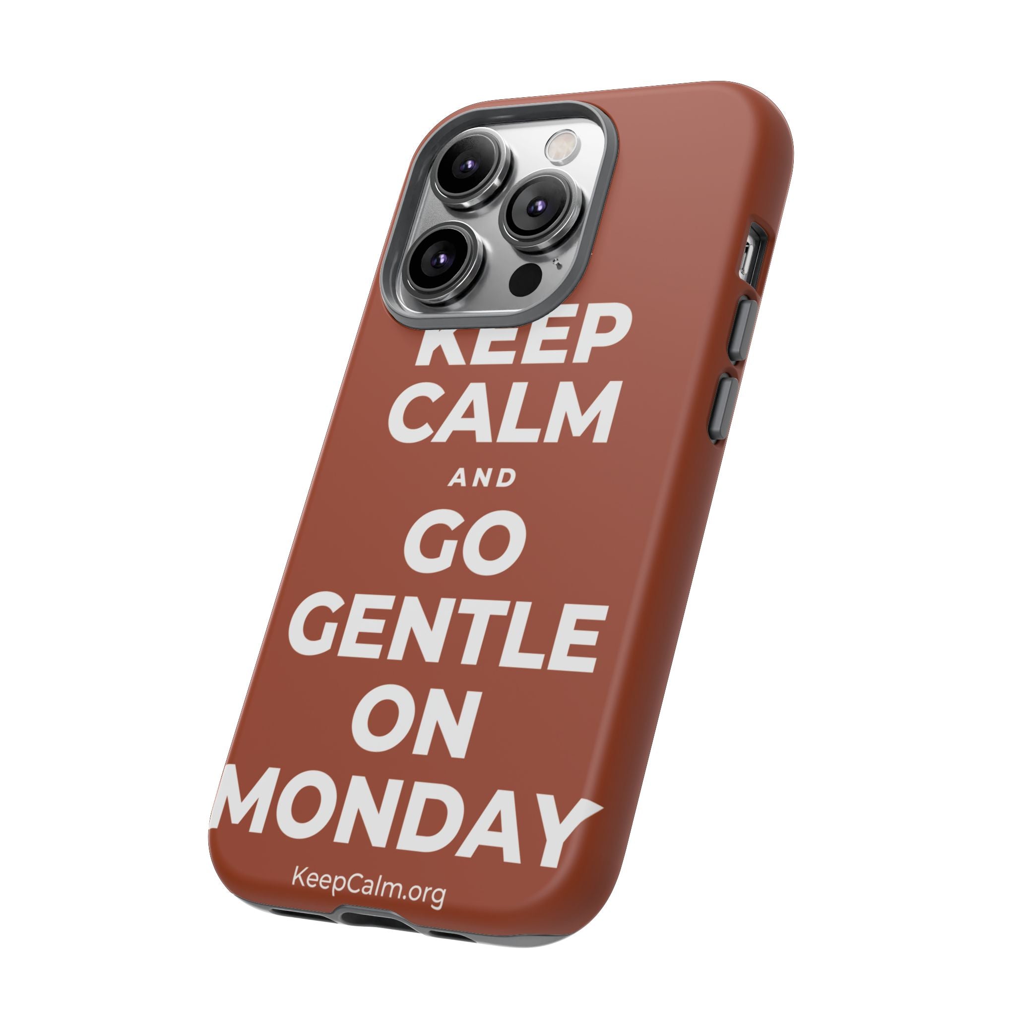 KEEP CALM AND GO GENTLE ON MONDAY Phone Case
